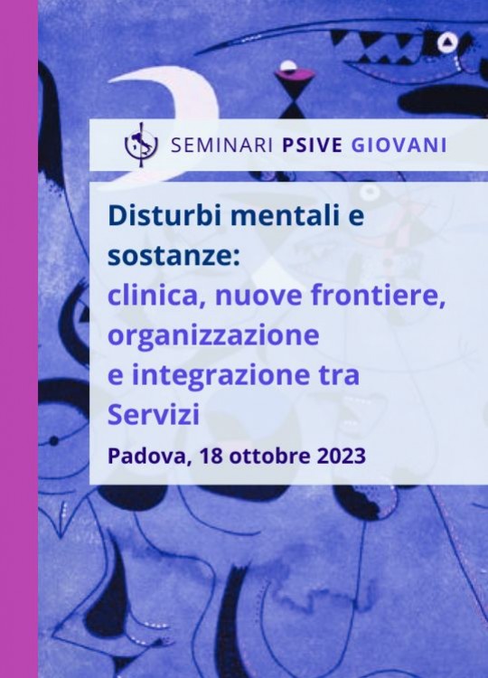 Seminari Giovani PsiVe 2023 Disturbi mentali e sostanze: clinica, nuove frontiere, organizzazione e integrazione tra Servizi
