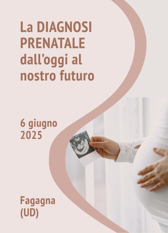 La diagnosi prenatale dall’oggi al nostro futuro